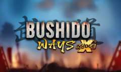 Онлайн слот Bushido Ways xNudge играть