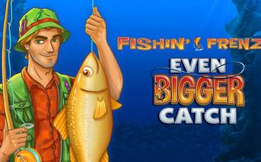 Fishin` Frenzy Even Bigger Catch