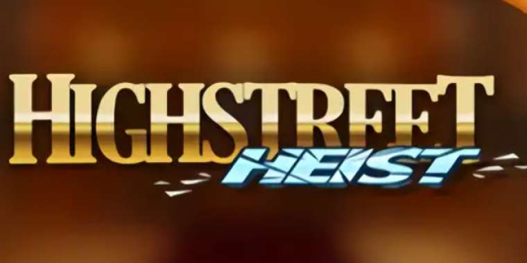 Слот Highstreet Heist играть бесплатно