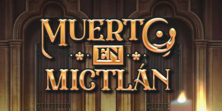 Слот Muerto En Mictlan играть бесплатно